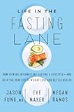 Life in the Fasting Lane: How to Make Intermittent Fasting a Lifestyle―and Reap the Benefits of Weight Loss and Better Health