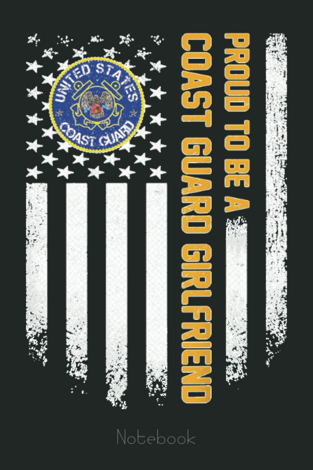 Vintage US Flag Proud To Be A Coast Guard Veteran Girlfriend Notebook: US Navy Veteran Veterans Memorial Day, Journal 6 x 9, 110 Page Blank Lined