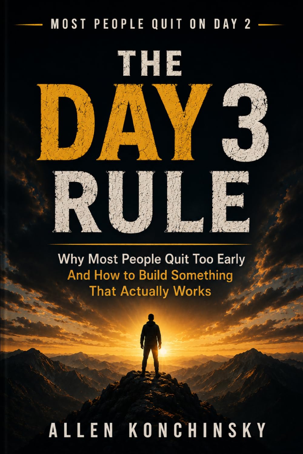 The Day 3 Rule: Why Most People Quit Too Early and How To Build Something That Actually Works