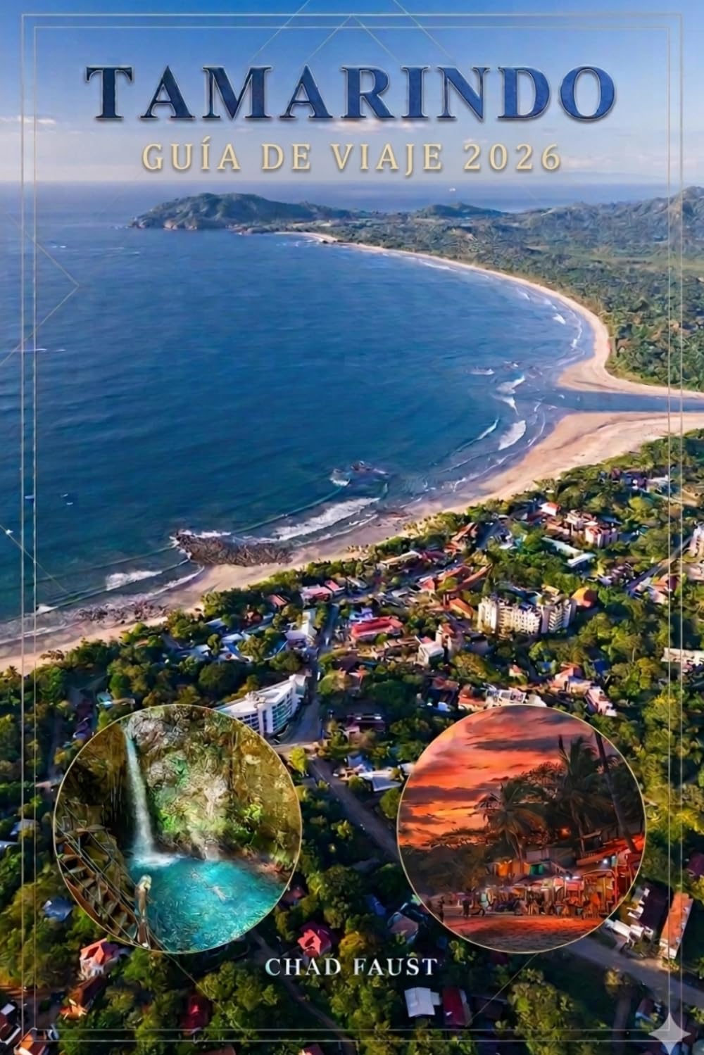 TAMARINDO GUÍA DE VIAJE 2026: Planificador de vacaciones en Costa Rica con playas, tirolina, cascadas, lugares para surfear, itinerarios, hoteles, ... que hacer tanto para viajeros primerizos com