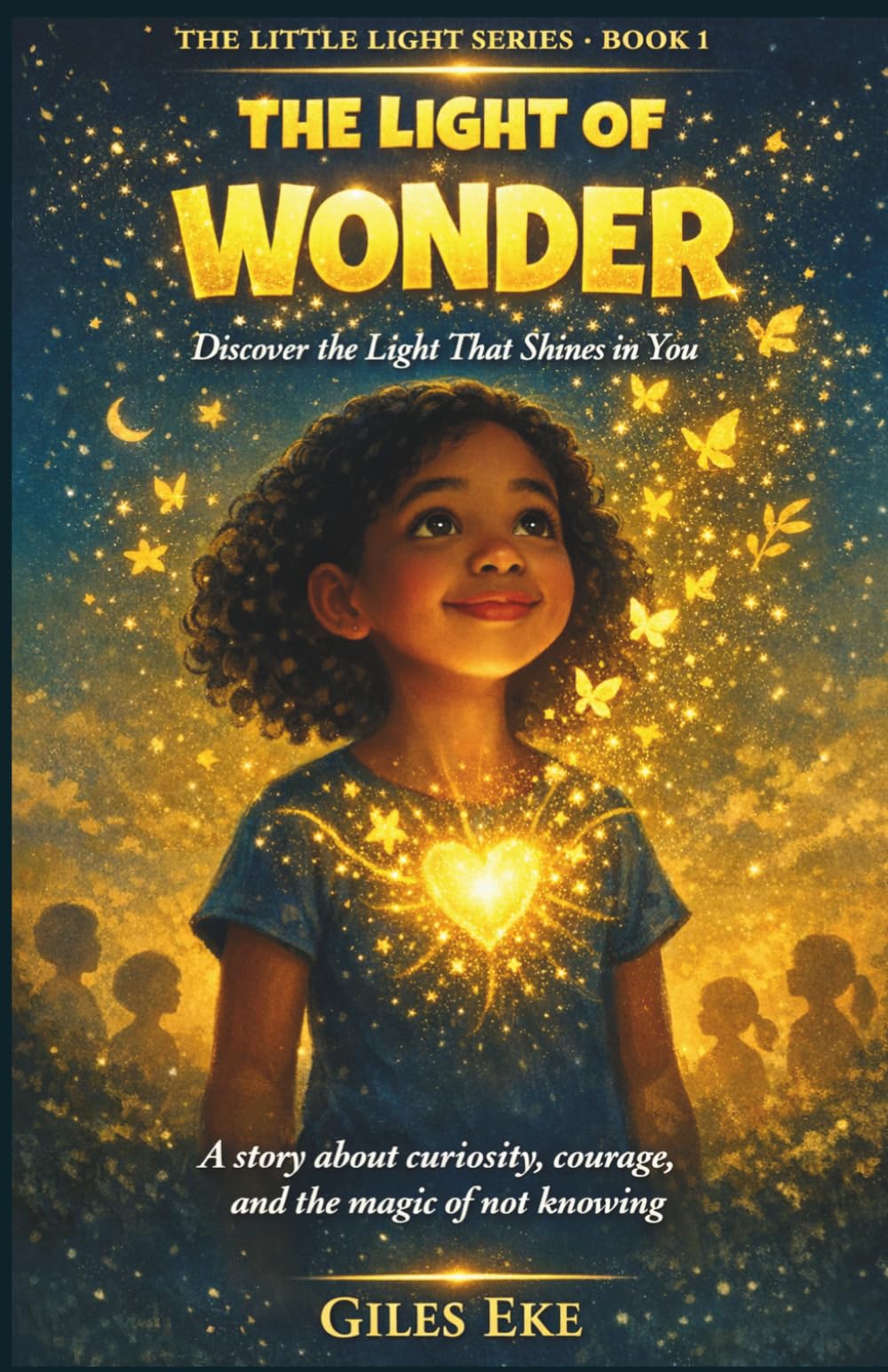 The Light Of Wonder: Discover The Light That Shines in You: 1 (The Little Light Series)