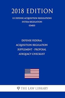 Defense Federal Acquisition Regulation Supplement - Proposal Adequacy Checklist (US Defense Acquisition Regulations System Regulation) (DARS) (2018 Edition)