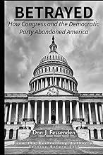 Betrayed: How Congress and the Democratic Party Abandoned America