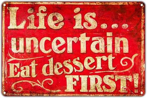 Life is. Uncertain Eat Postre First! Divertida novedad vintage retro decoración de pared de metal Art Shop Man Cave Bar Garage Letrero de aluminio