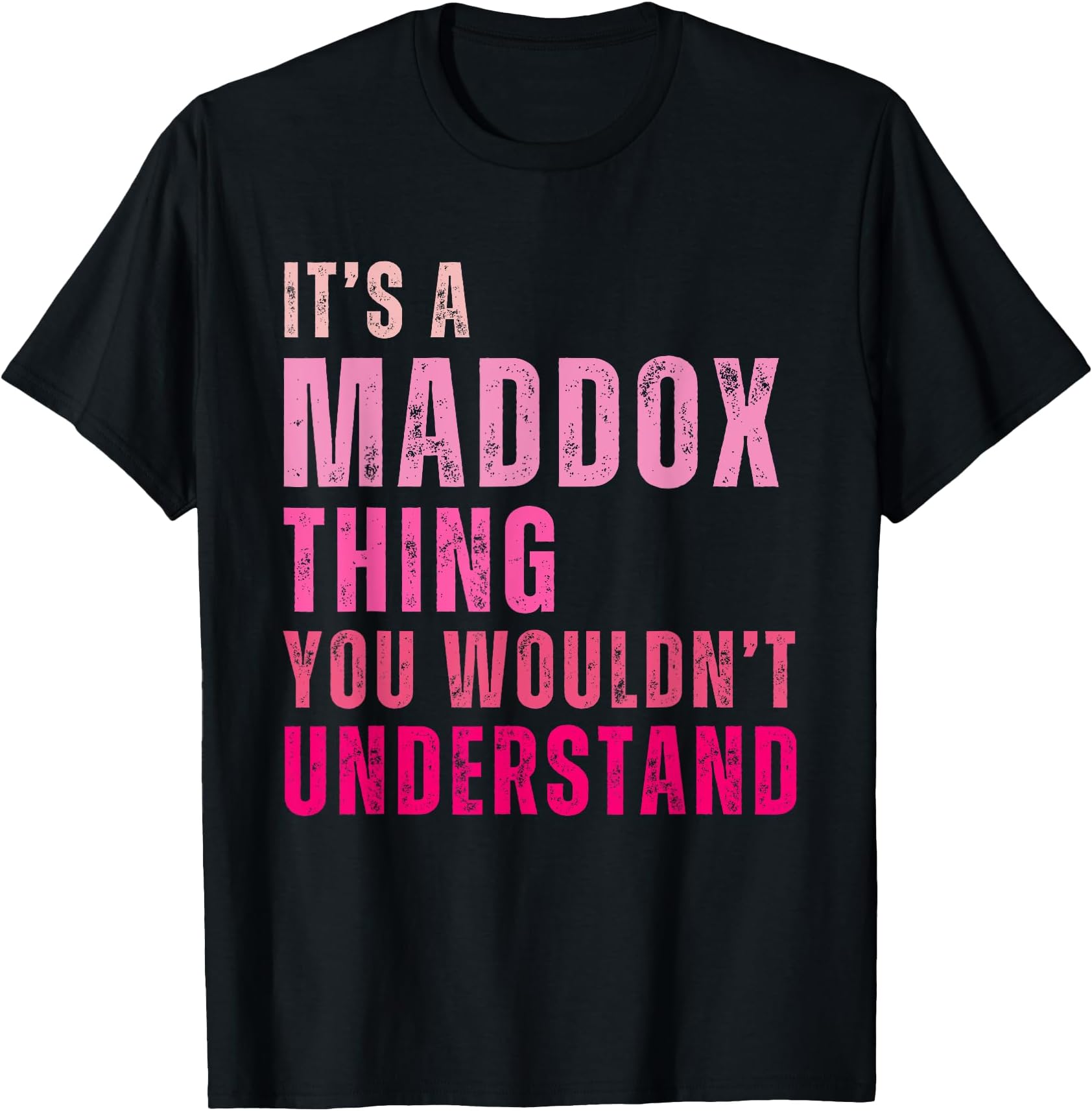 It's A Maddox Thing You Wouldn't Understand Maddox T-ShirtOEKO-TEX STANDARD 100