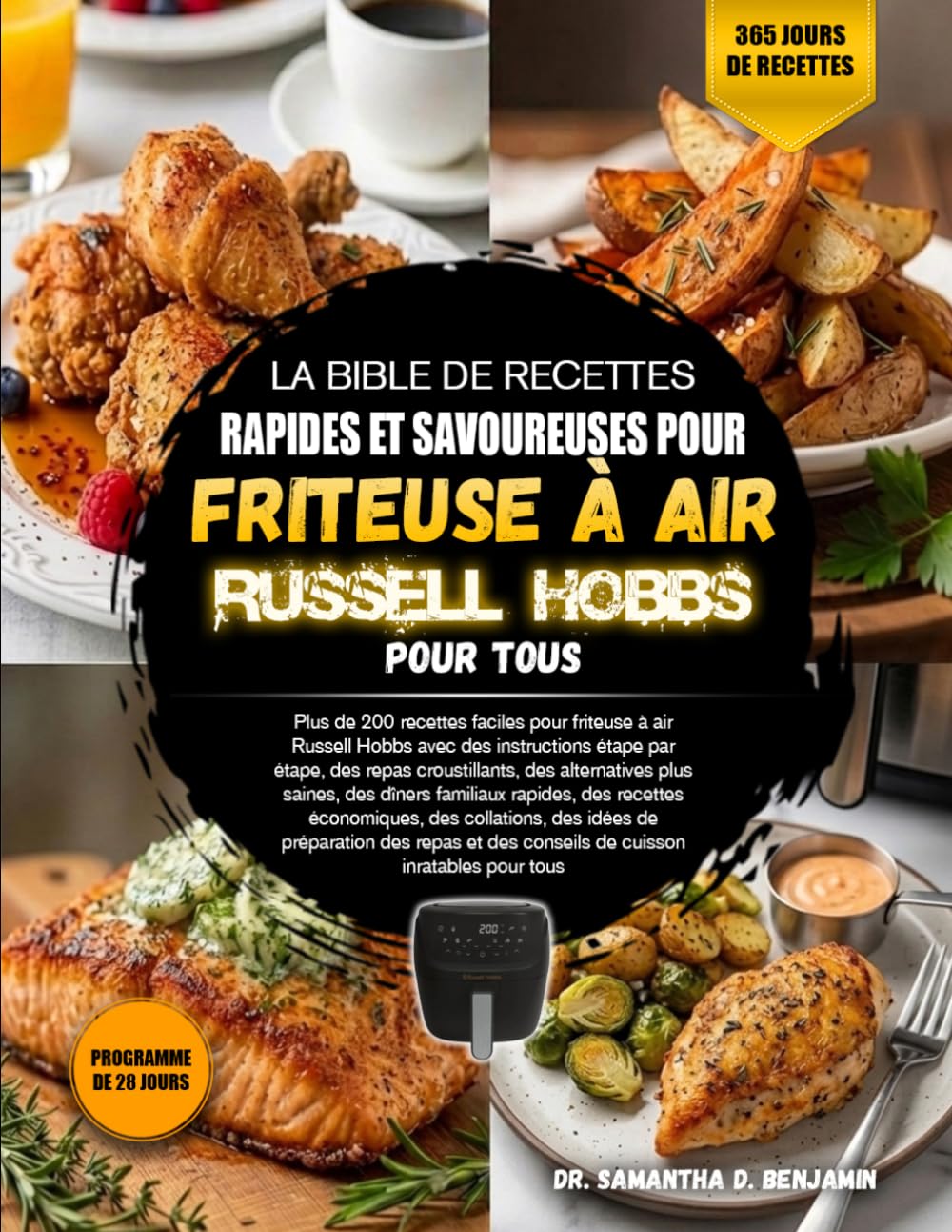 LA BIBLE DE RECETTES RAPIDES ET SAVOUREUSES POUR FRITEUSE À AIR RUSSELL HOBBS POUR TOUS: Plus de 200 recettes faciles pour friteuse à air Russell ... des alternatives plus saines, des d...