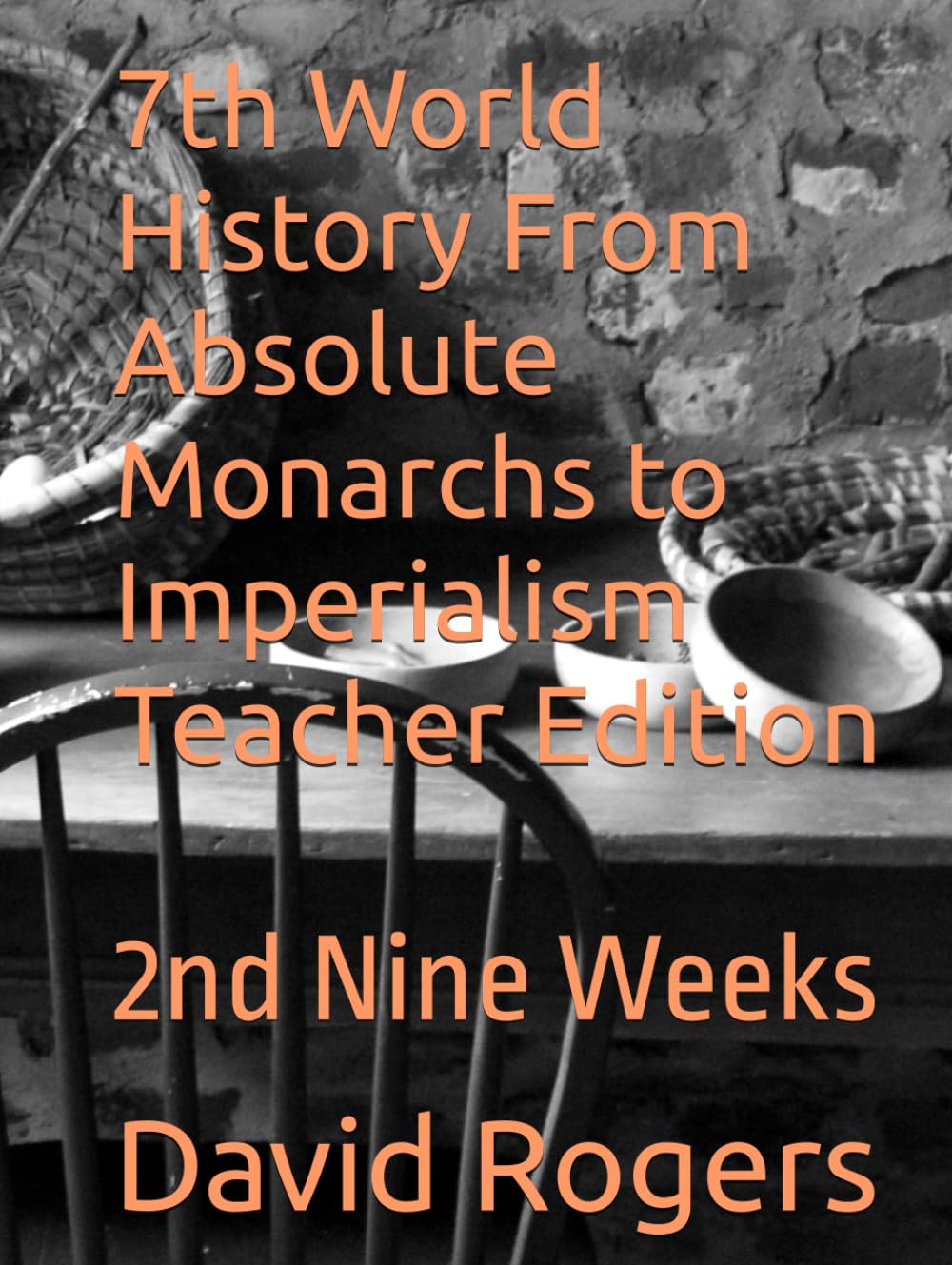 7th World History From Absolute Monarchs to Imperialism Teacher Edition: 2nd Nine Weeks