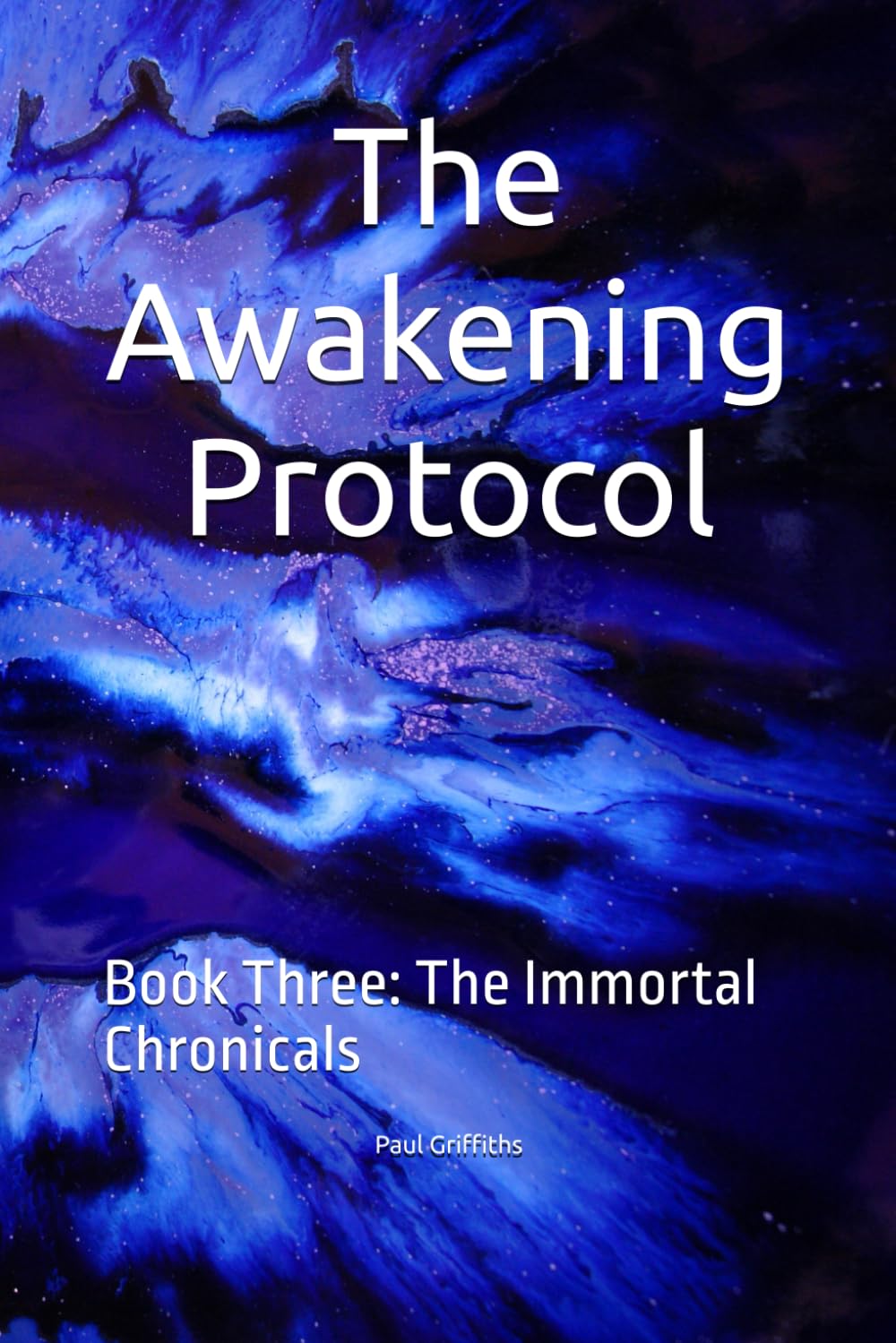 The Awakening Protocol: Book Three: The Immortal Chronicals