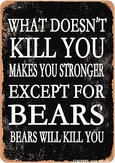 GIMIPAT Sign 12x8in WHAT DOESN'T KILL YOU MAKES YOU STRONGR EXCEPT FOR Bears Vintage Style Wall Decor Club Cafe Restaurant Kitchen Outdoor Indoor Gifts for Man or Woman