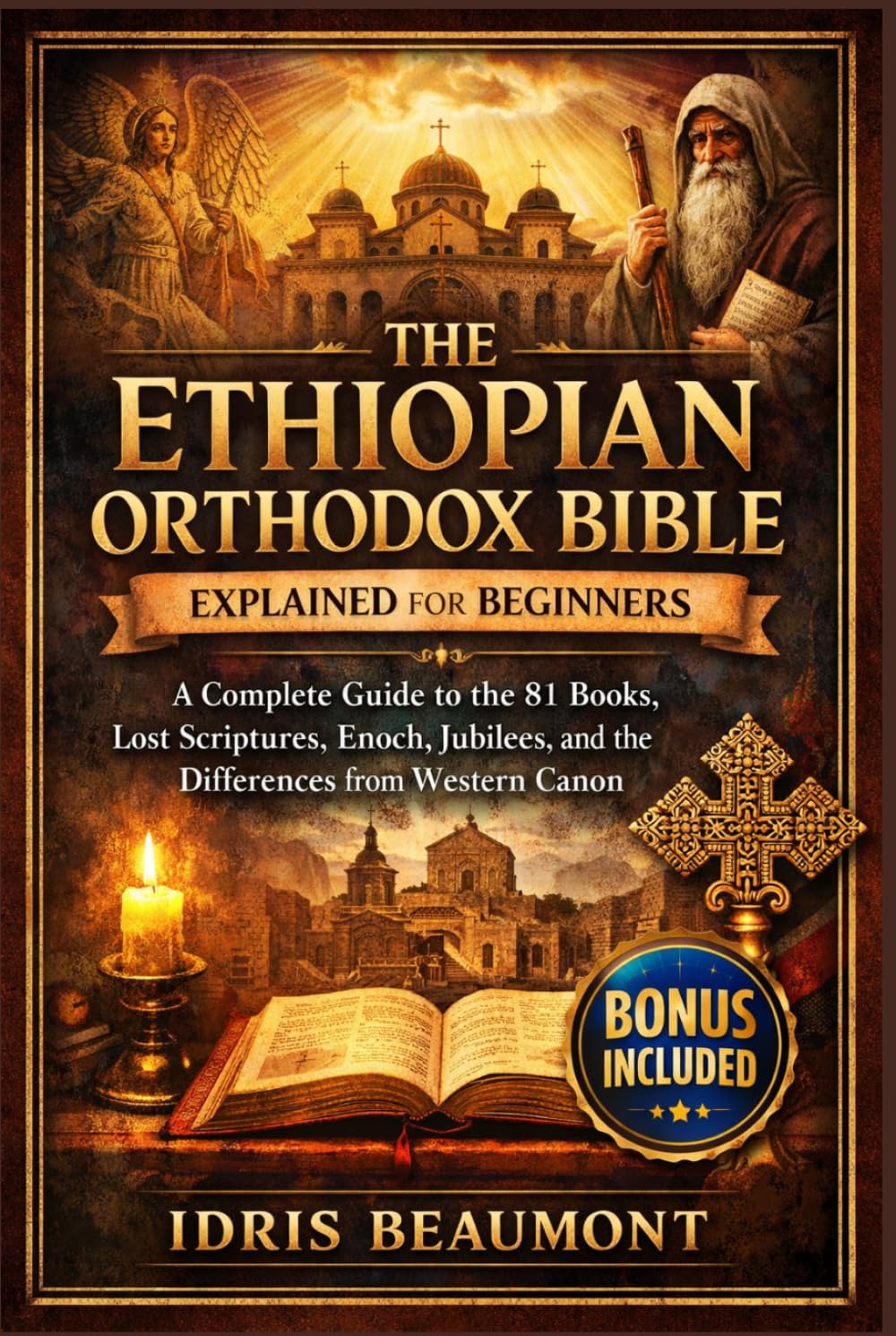 The Ethiopian Orthodox Bible Explained for Beginners: A Complete Guide to the 81 Books, Lost Scriptures, Enoch, Jubilees, and the Differences from Western Canon