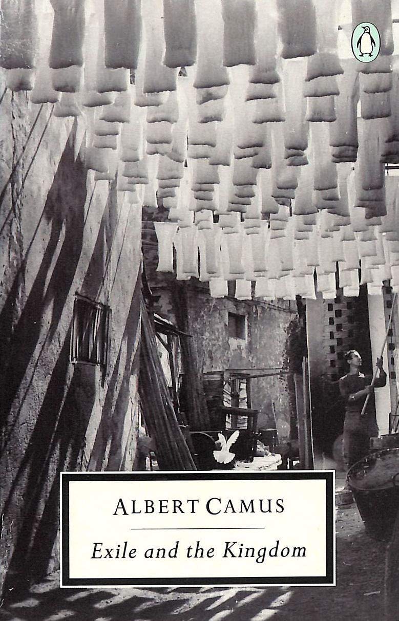 Exile And the Kingdom: The Adulterous Woman; the Renegade; the Silent Men; the Guest; the Artist at Work; the Growing Stone (Penguin Twentieth-Century Clas)