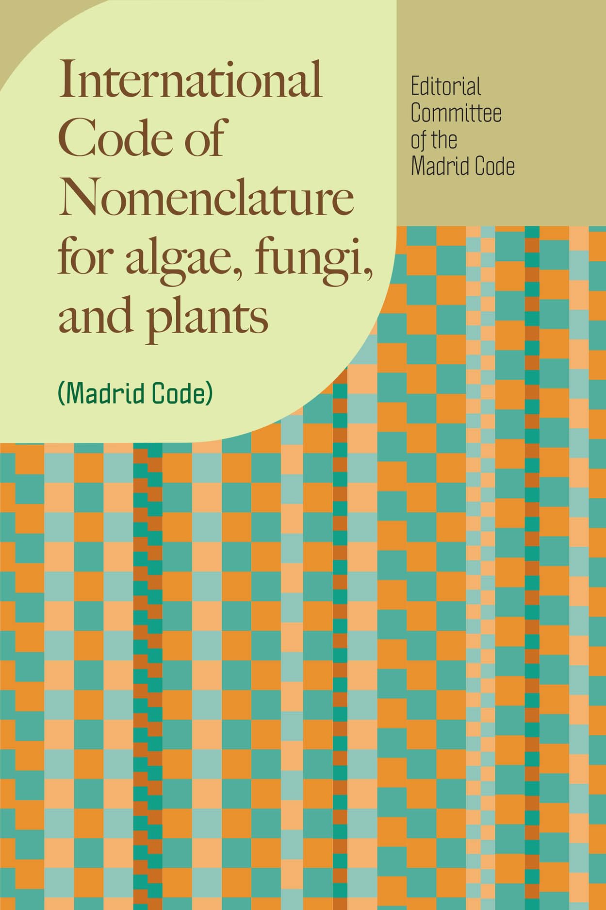 International Code of Nomenclature for Algae, Fungi, and Plants (Madrid Code): 2025 Edition, Madrid Code