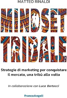 Mindset tribale. Strategie di marketing per conquistare le tribù una alla volta (Azienda moderna)