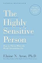 The Highly Sensitive Person: How to Thrive When the World Overwhelms You