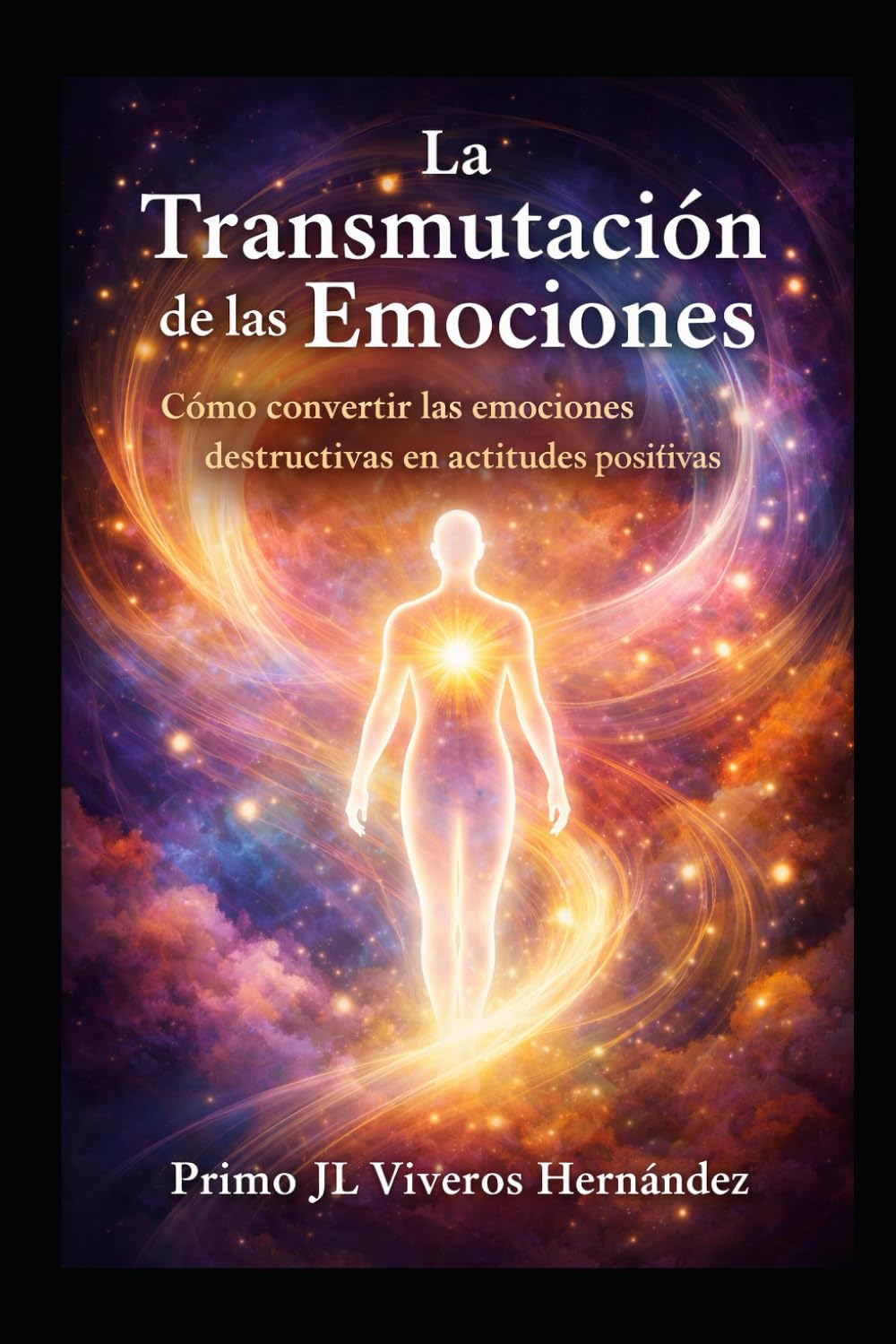 LA TRANSMUTACIÓN DE LAS EMOCIONES: Cómo convertir las emociones destructivas en actitudes positivas