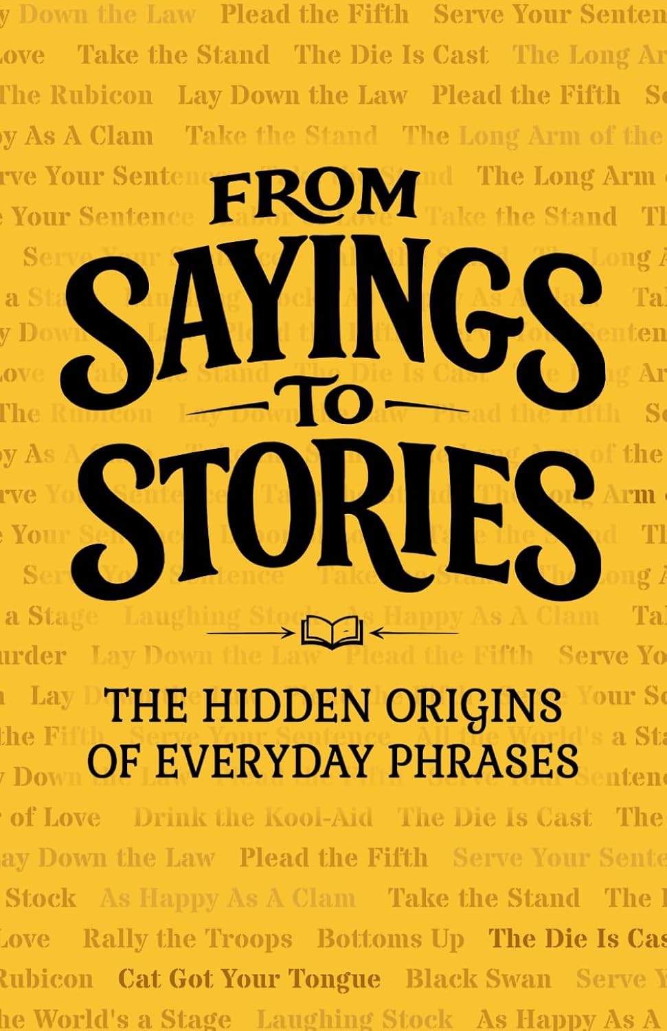 From Sayings to Stories: The Hidden Origins of Everyday Phrases