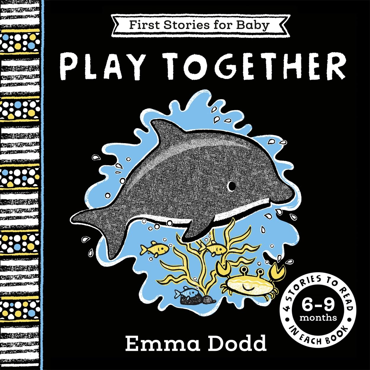 First Stories for Baby: Play Together (6–9 months): Four Stories to Read to Your Baby (Emma Dodd First Stories for Baby)