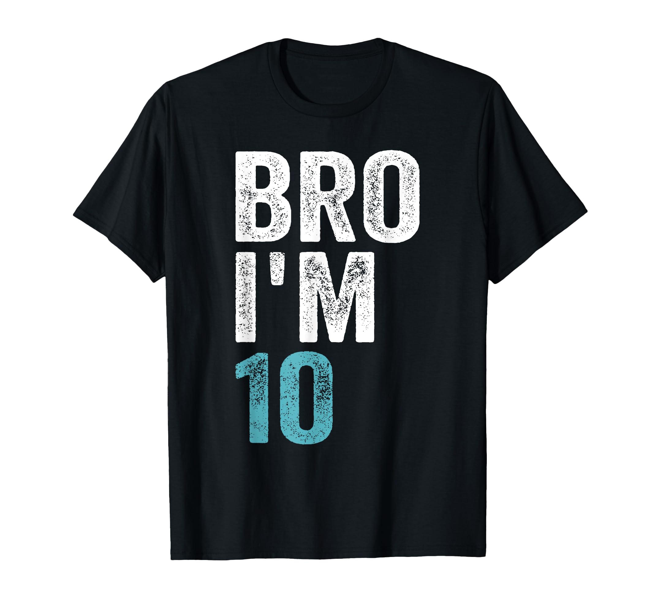 Bro I'm 10, 10 years old Girls and Boys 10th Birthday T-Shirt