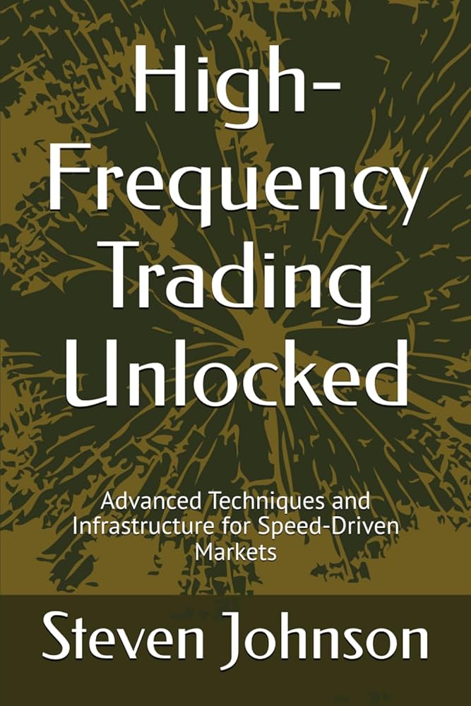 Amazon.com: High-Frequency Trading Unlocked: Advanced Techniques