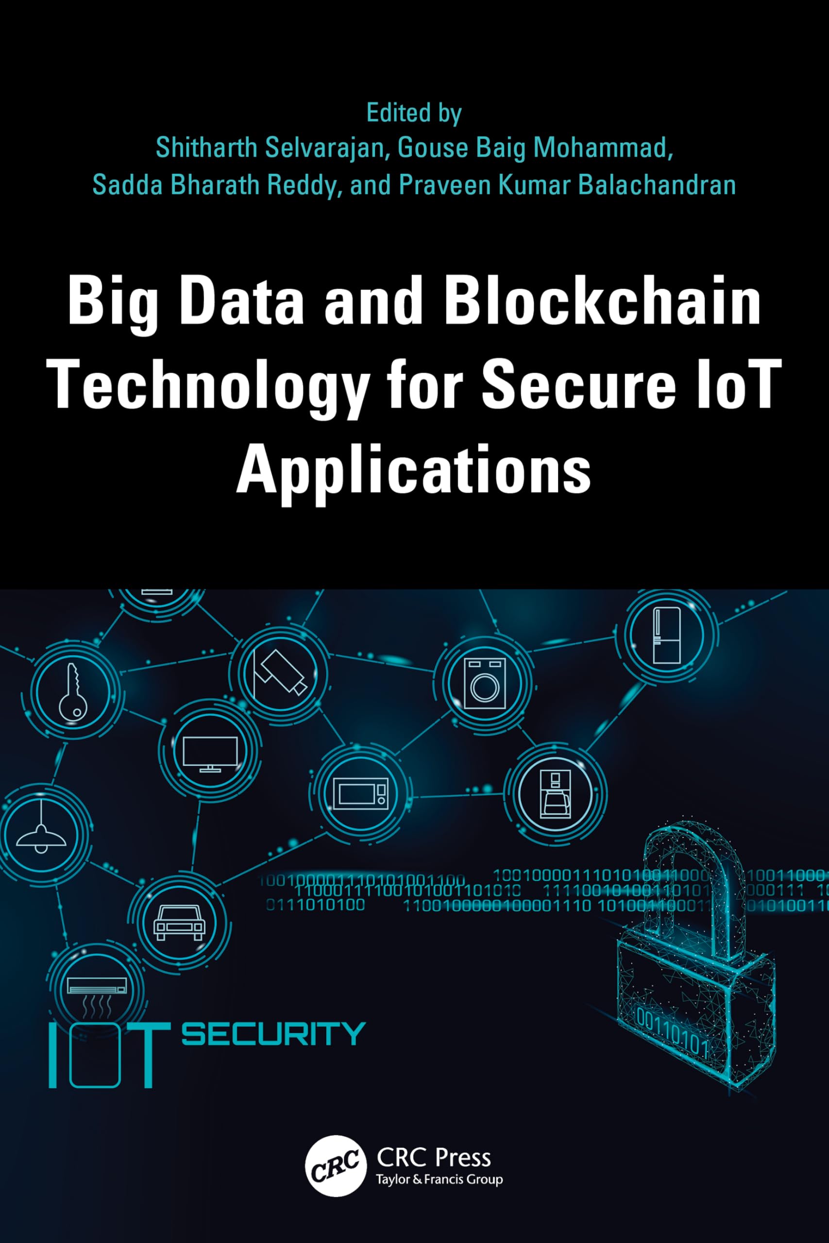 Big Data and Blockchain Technology for Secure IoT Applications (Advances in Digital Technologies for Smart Applications)