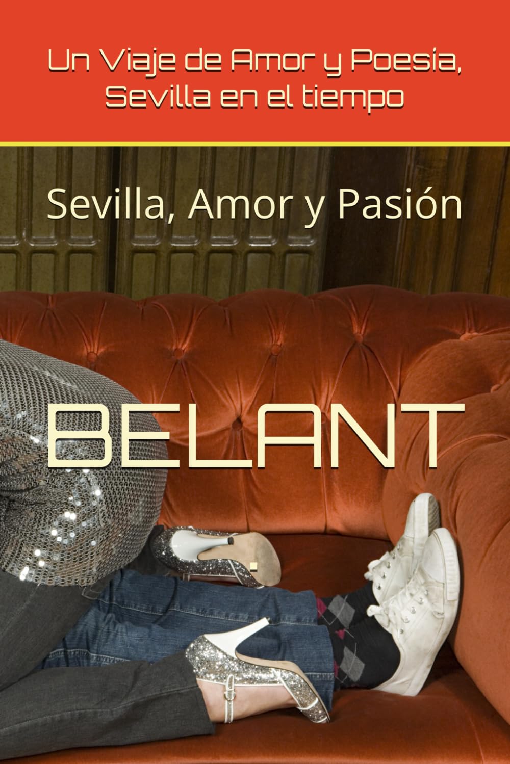 Un Viaje de Amor y Poesía, Sevilla en el tiempo: Sevilla, Amor y Pasión (Sevilla, Viajes de Amor y Pasion)
