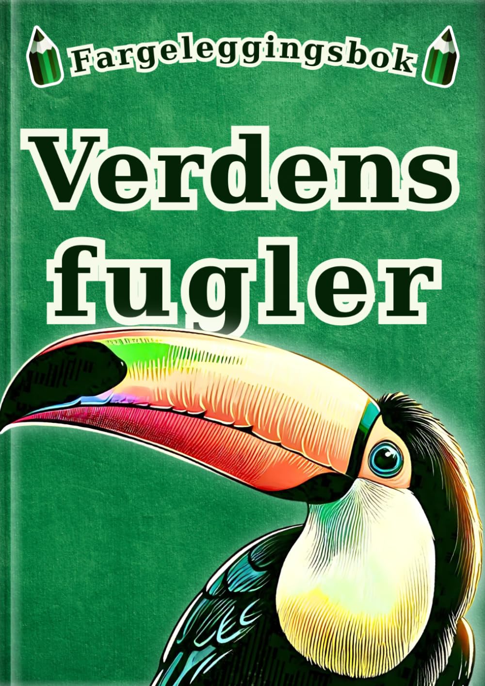 Fargeleggingsbok: Verdens fugler: 30 fascinerende fugler for barn | 60 realistiske fargeleggingssider | Perfekt som første fuglefargeleggingsbok (Alle barns fargeleggingsbok – leksikonserien –)