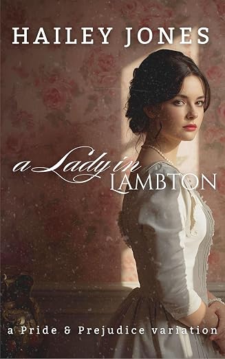 A Lady in Lambton: A Pride and Prejudice Variation (The Vagaries)