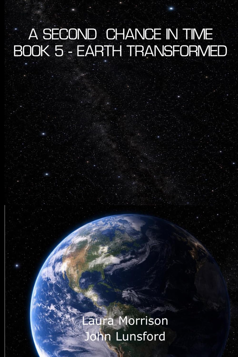 A Second Chance in Time: Book 5 - Earth Transformed