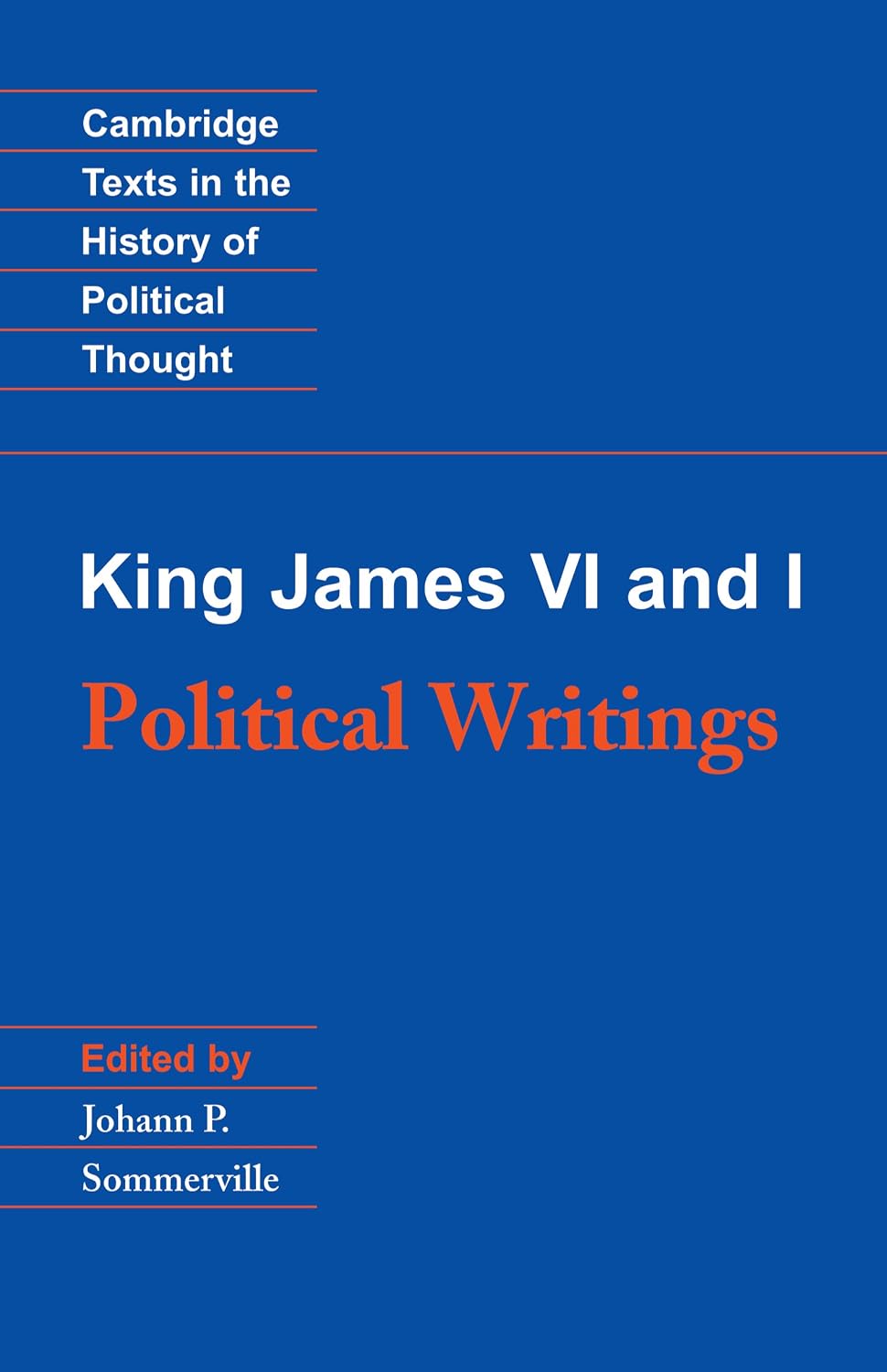 King James VI and I: Political Writings (Cambridge Texts in the History of Political Thought)
