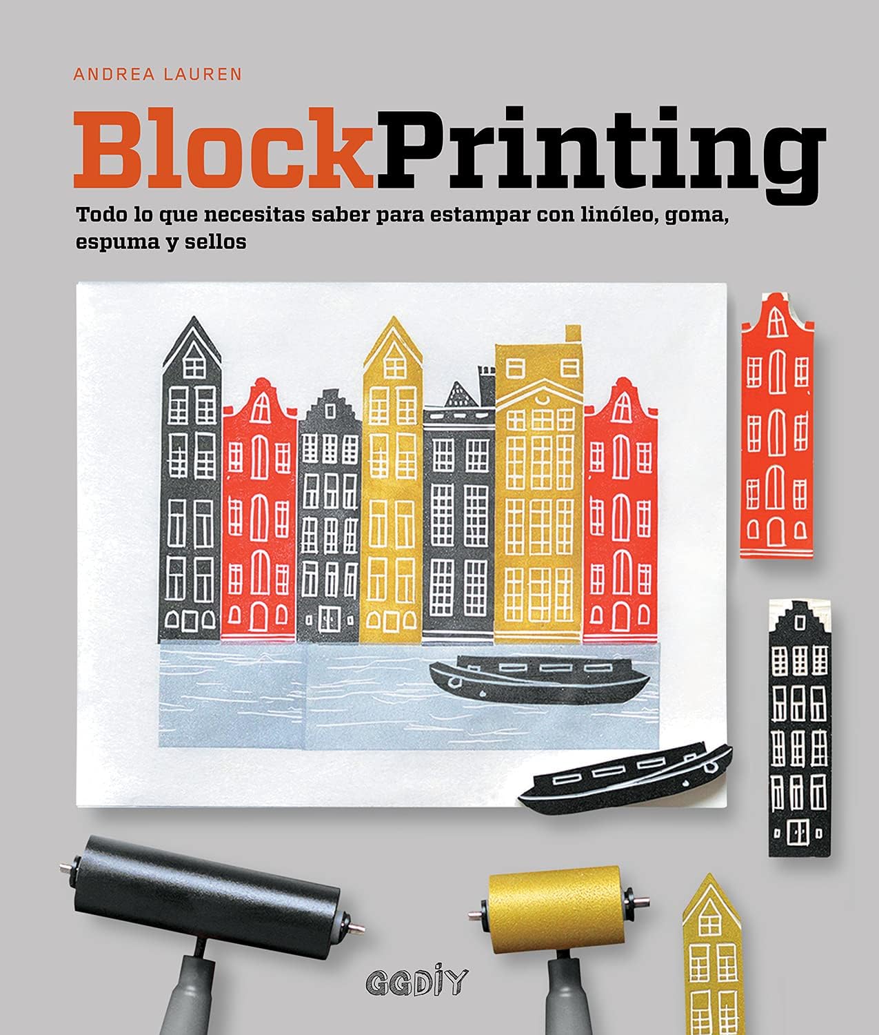 Block Printing: Todo lo que necesitas saber para estampar con linóleo, goma, espuma y sellos (Spanish Edition)