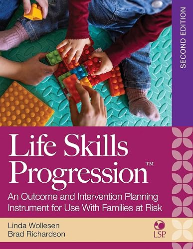 Life Skills Progression, 2e: An Outcome and Intervention Planning Instrument for Use With Families at Risk