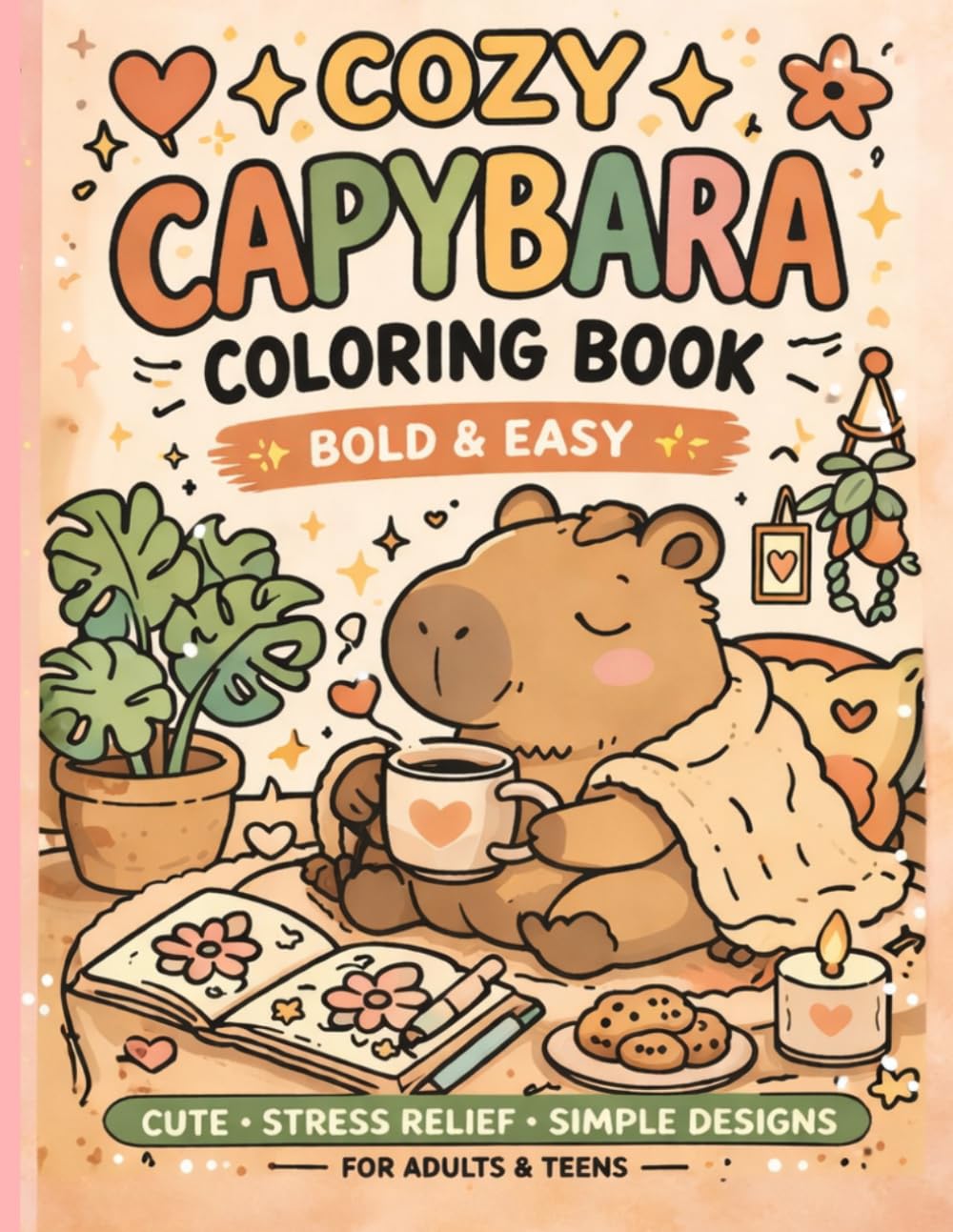 Cozy Capybara Coloring Book: Bold & Easy Relaxing Coloring Book for Adults and Teens | Cute Stress Relief Designs, Simple Pages, Cozy Hygge Vibes