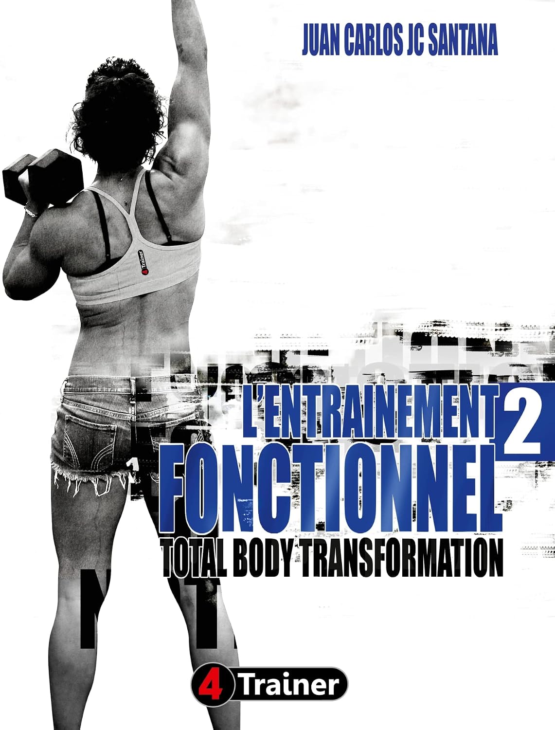 L'Entraînement Fonctionnel 2: Total Body Transformation (French Edition)