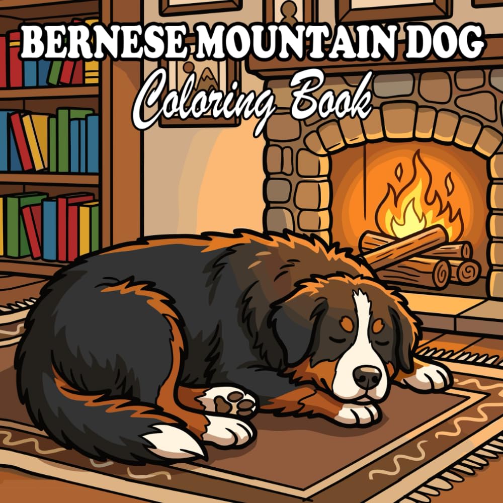 Bernese Mountain Dog Coloring Book: Cute & Cozy Bernese Mountain Dogs for Kids and Adults