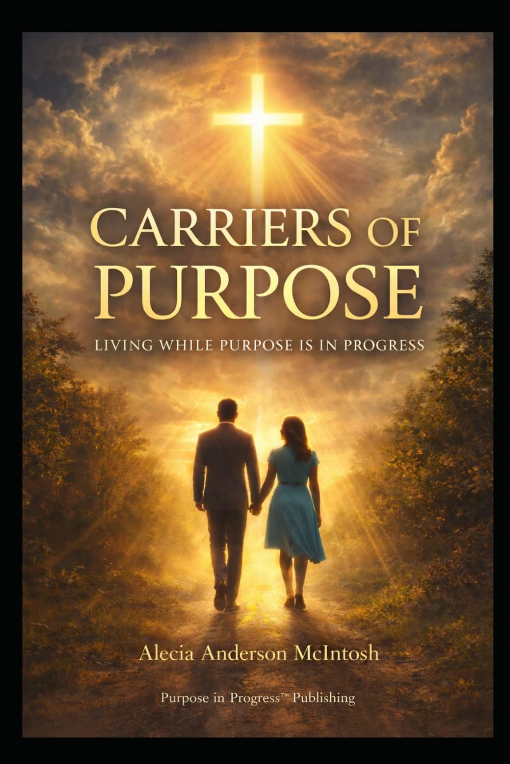 CARRIERS OF PURPOSE: living while purpose is in Progress