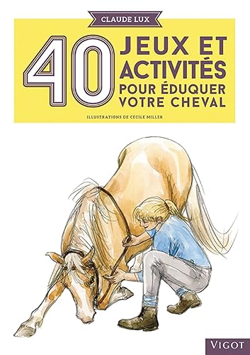 40 jeux et activités pour éduquer votre cheval
