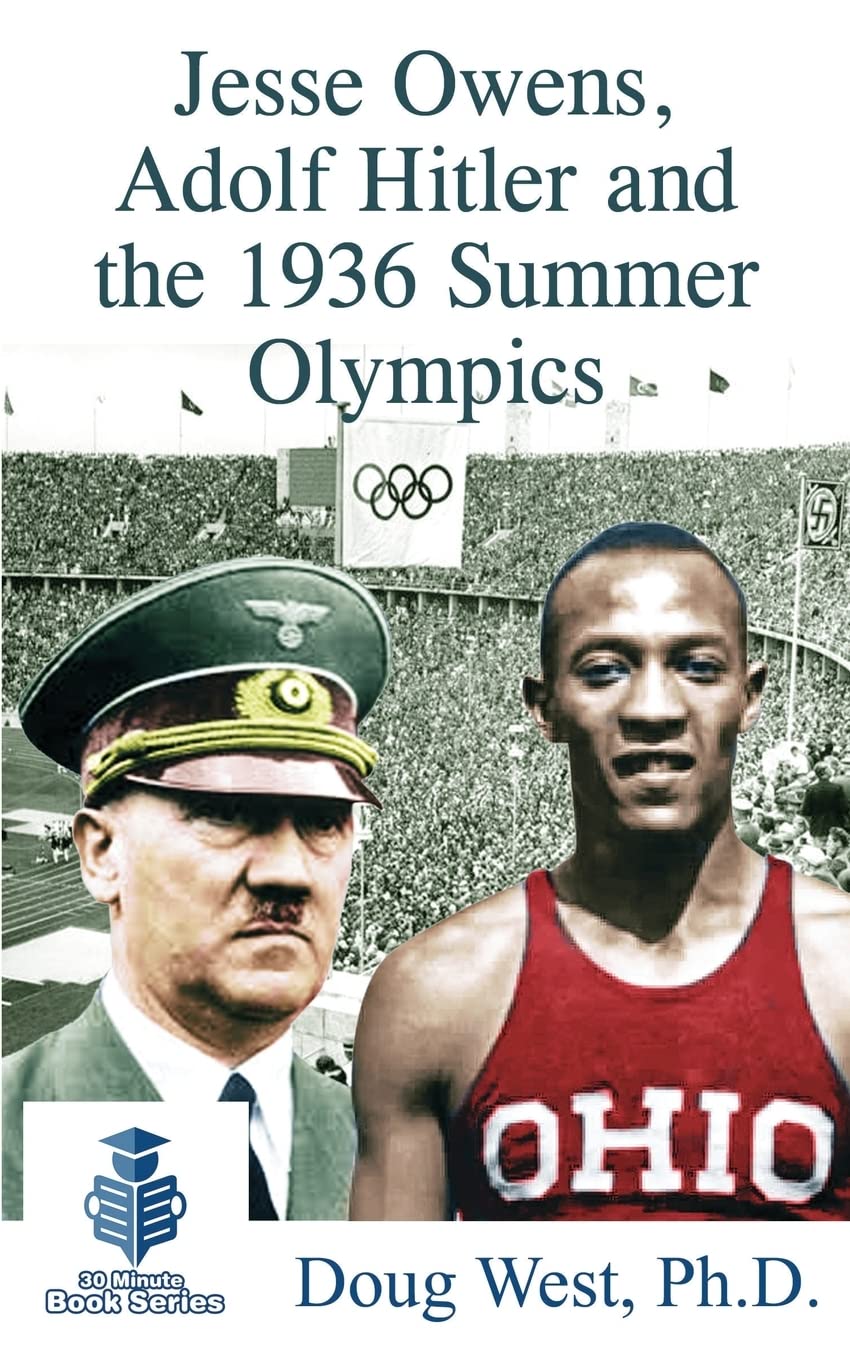 Jesse Owens, Adolf Hitler and the 1936 Summer Olympics: Volume 12 (30 Minute Book Series)
