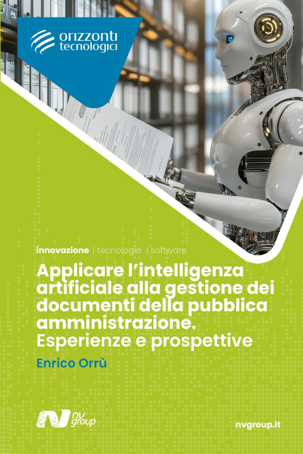 Applicare l’intelligenza artificiale alla gestione dei documenti della pubblica amministrazione.: Esperienze e prospettive (Orizzonti tecnologici)