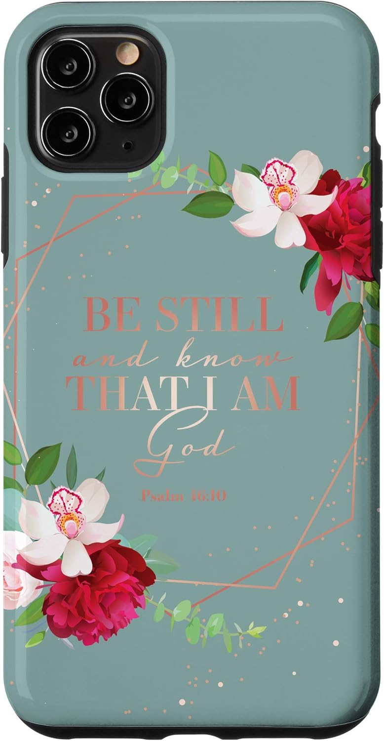 iPhone 11 Be Still And Know That I Am God Christian Bible Verse Phone Case