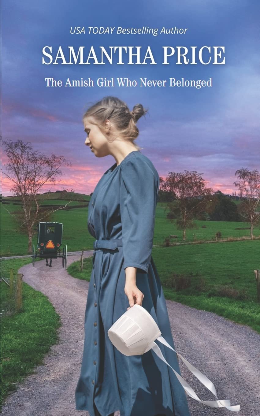 The Amish Girl Who Never Belonged: Amish Romance: 1 (Amish Misfits)