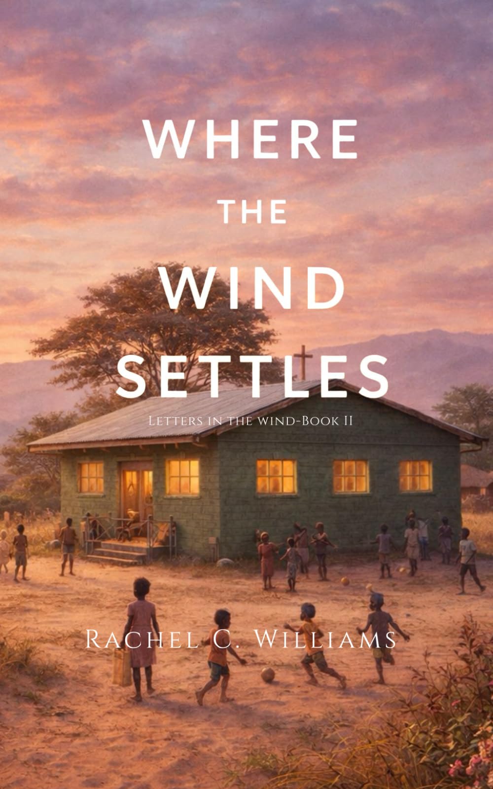 Where the Wind Settles: Letters in the Wind Book II (The Letters in the Wind Series)