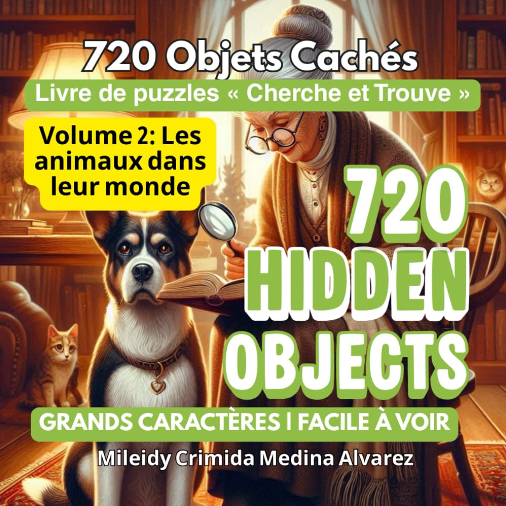 720 Hidden Objects – Livre Cherche et Trouve.: Volume 2: Les animaux dans leur monde | Entraînement cérébral pour adultes et seniors. (720 Hidden Objects (Édition Française))