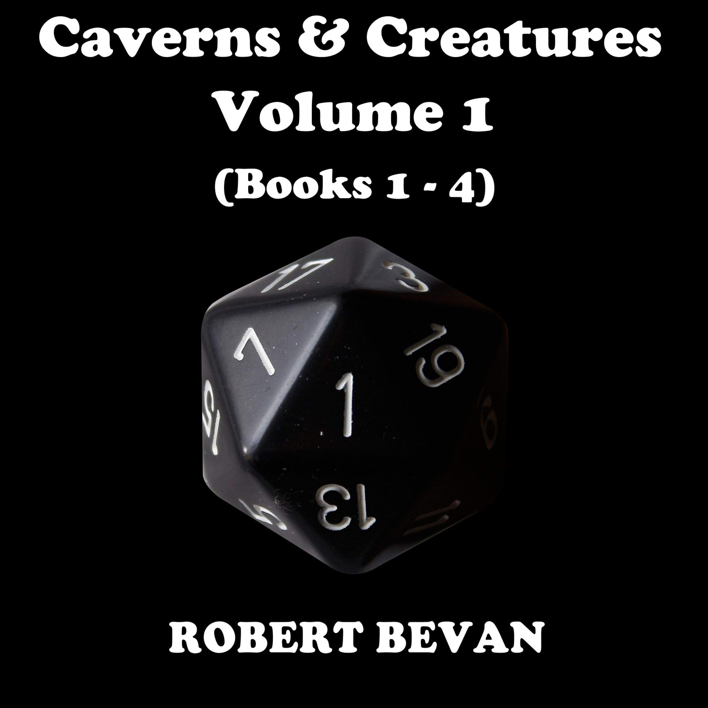 Caverns and Creatures: Volume I (Books 1-4)