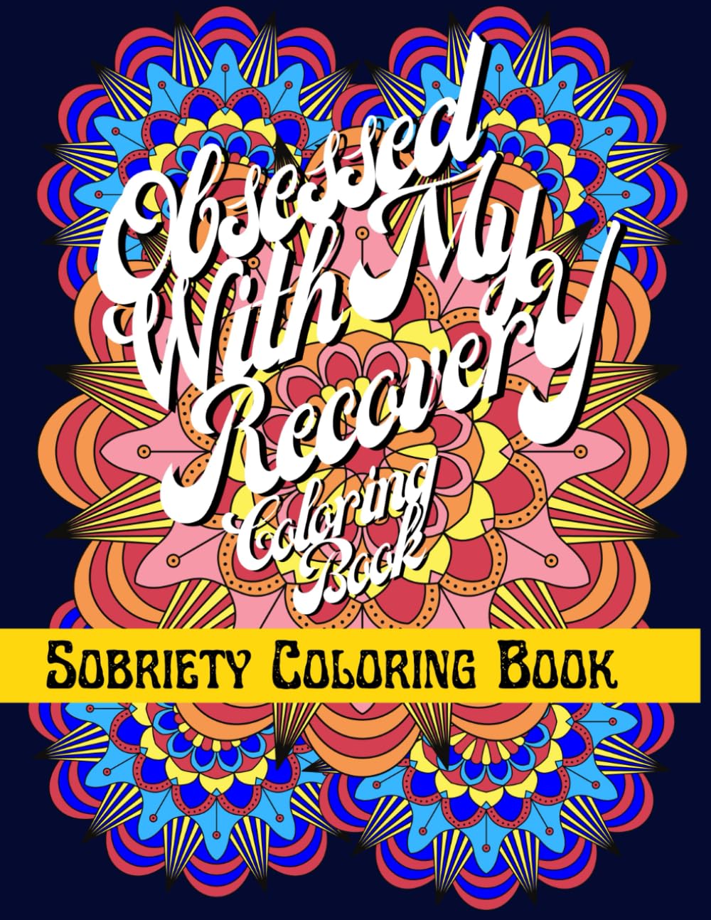 Sobriety Coloring Book: Addiction Recovery Coloring Book for Adults Stress Relief and Relaxation, Sobriety Gift mindfulness coloring book self-care addiction book mental health recovery