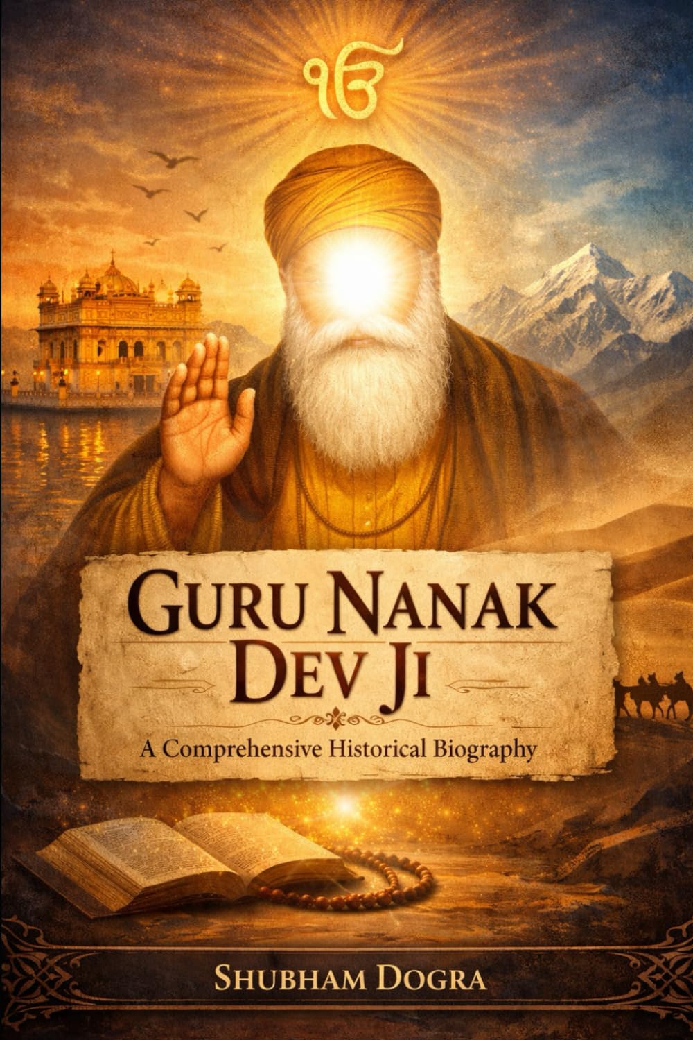 Guru Nanak Dev Ji: A Comprehensive Historical Biography