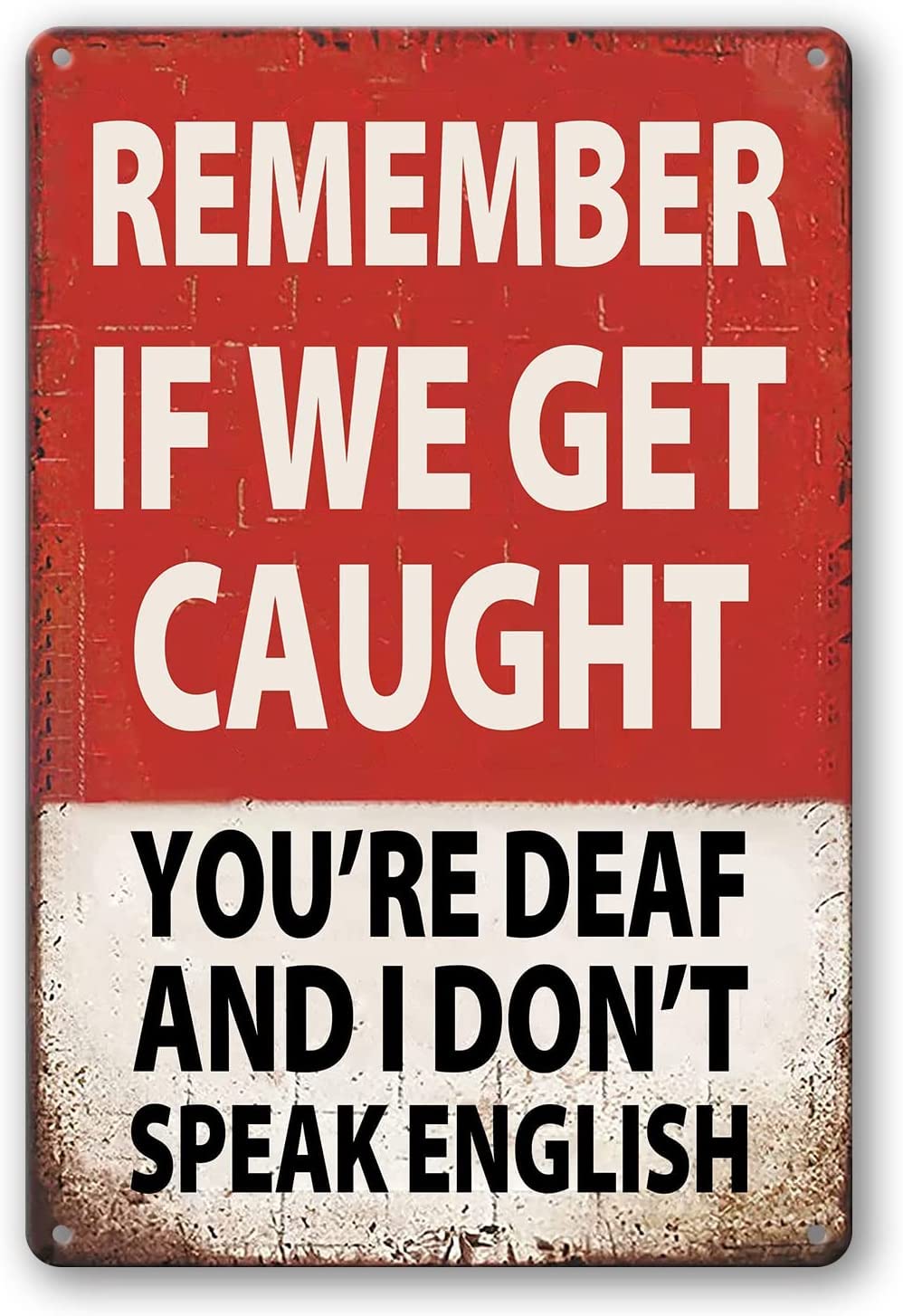 Vintage Tin Wall Decor Remember If We Get Caught You're Deaf And I Don't Speak English Antique Metal Sign Tin Sign Vintage Decoration Garage Home Garden Cafes Kitchen Wall Tin Signs 8x12 inch