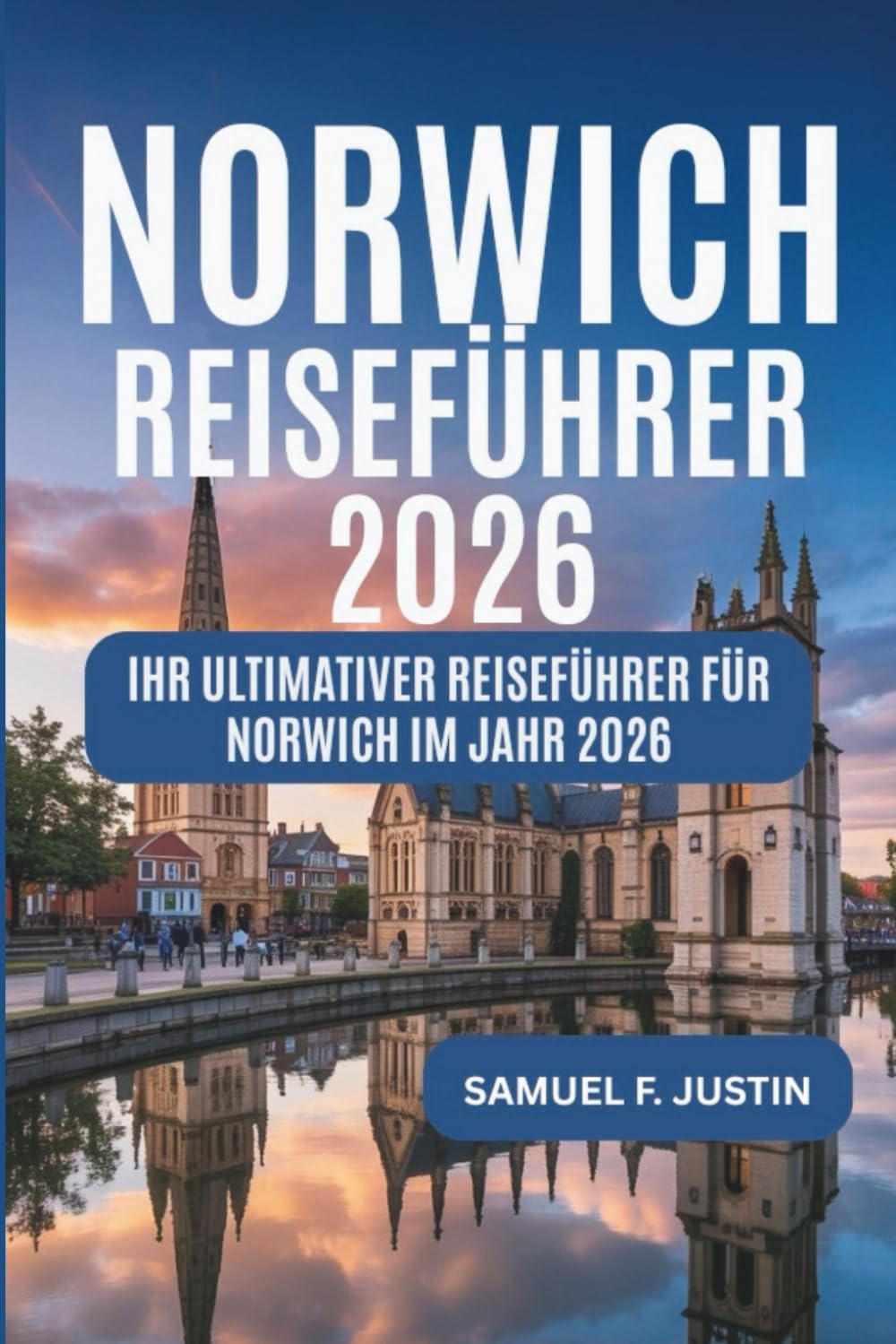 Norwich Reiseführer 2026: Ihr ultimativer Reiseführer für Norwich im Jahr 2026