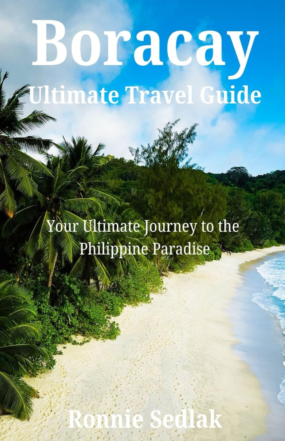 Boracay Ultimate Travel Guide: Your Ultimate Journey to the Philippine Paradise
