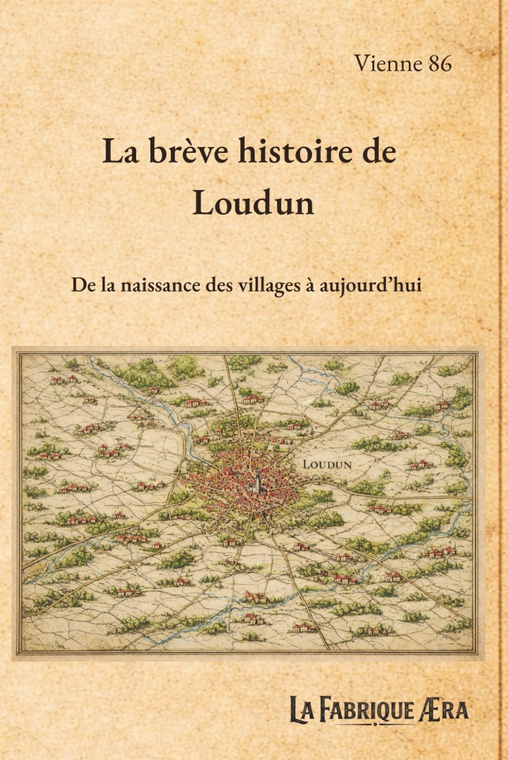 La brève histoire de Loudun: De la naissance des villages à aujourd'hui