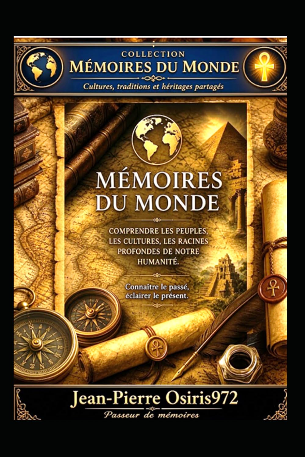 Mémoires du Monde — Voyage illustré au cœur des civilisations vivantes: Édition illustrée couleur (GATEWAYS Descriptifs Collections)